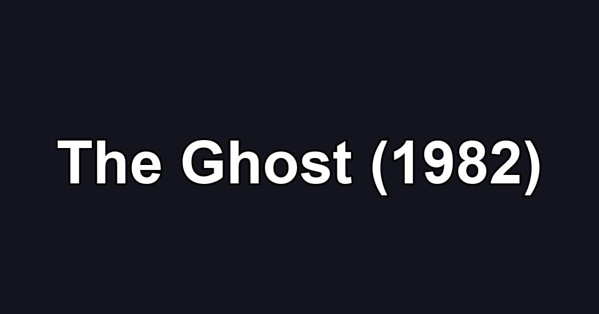 The Ghost (1982)