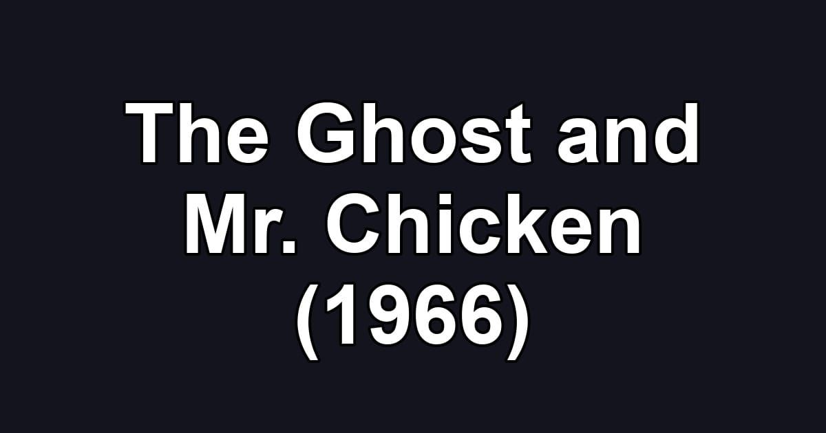 The Ghost and Mr. Chicken (1966)