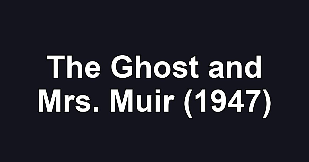 The Ghost and Mrs. Muir (1947)