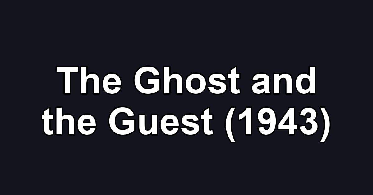The Ghost and the Guest (1943)