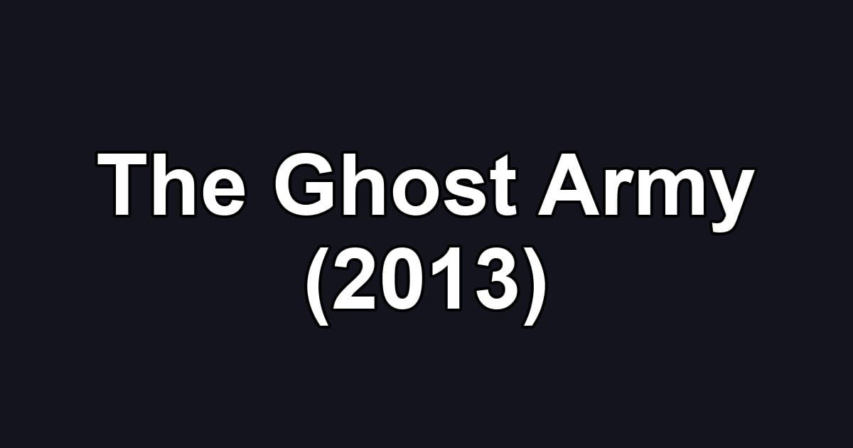The Ghost Army (2013)