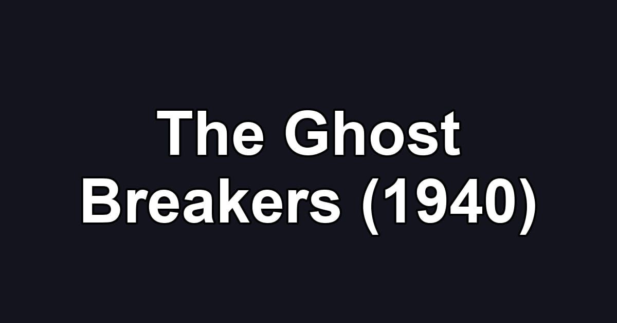 The Ghost Breakers (1940)