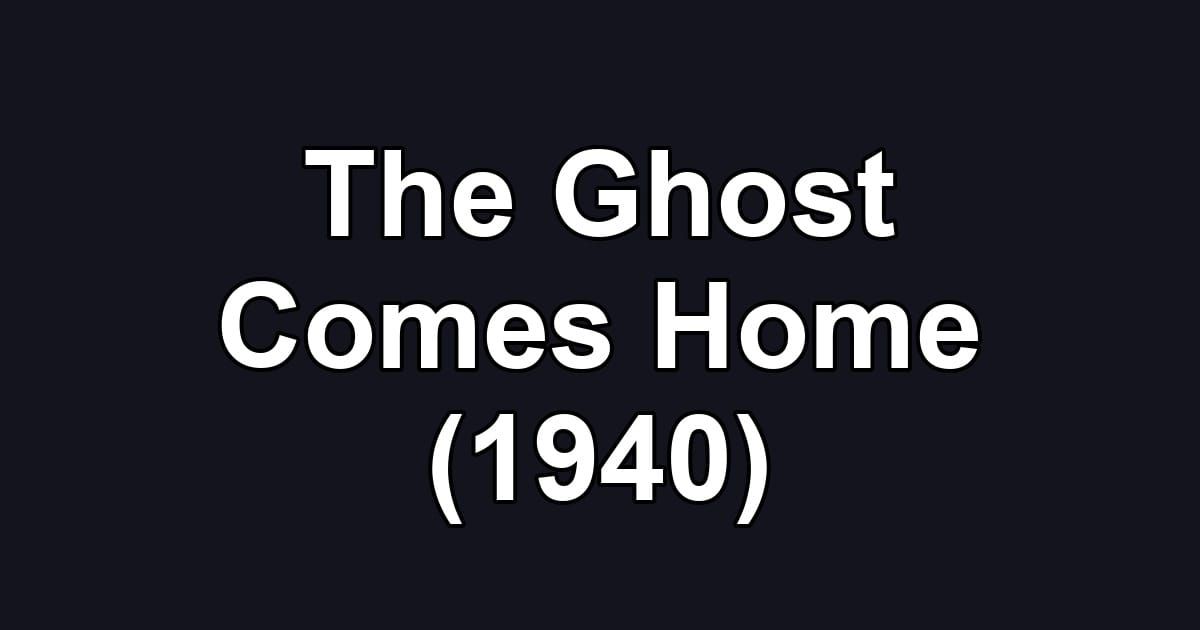 The Ghost Comes Home (1940)