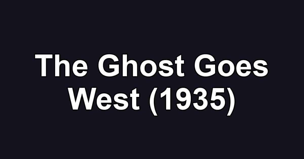 The Ghost Goes West (1935)