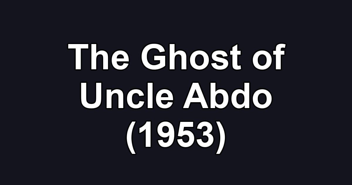 The Ghost of Uncle Abdo (1953)