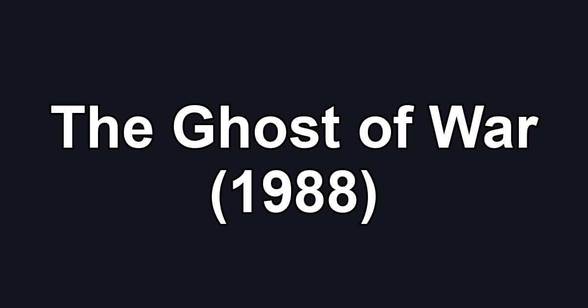 The Ghost of War (1988)