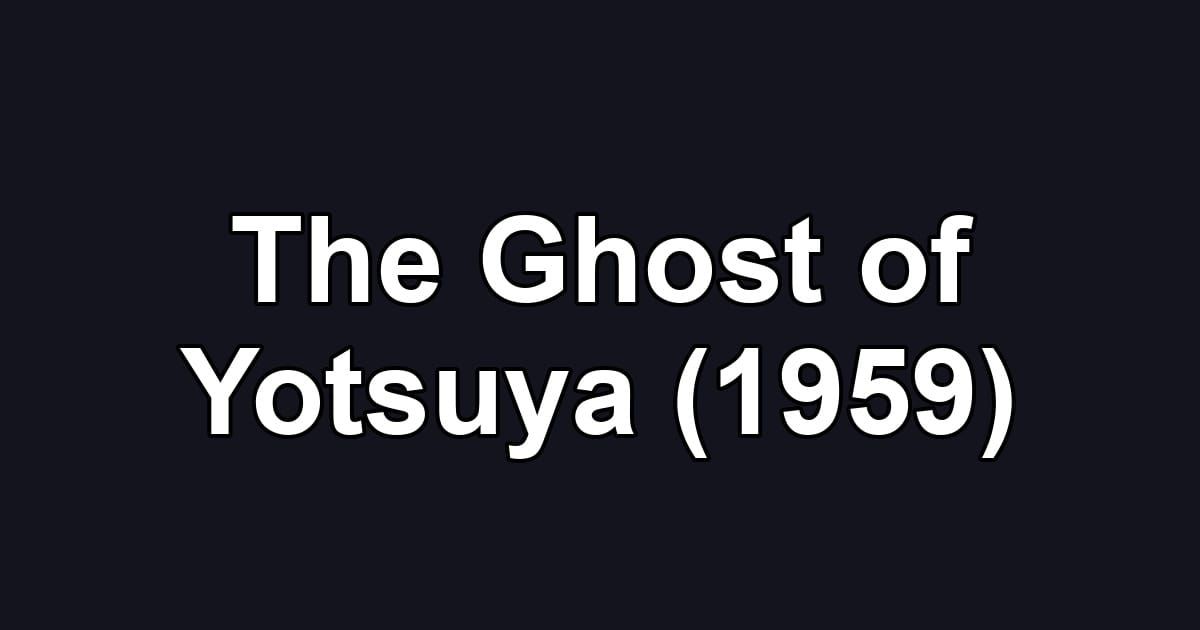 The Ghost of Yotsuya (1959)