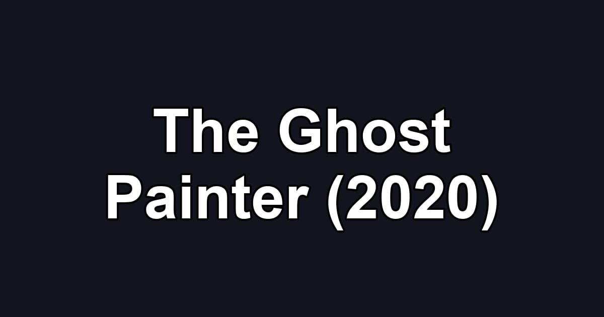 The Ghost Painter (2020)
