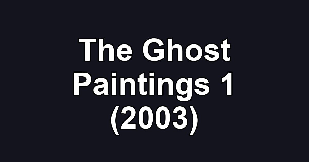 The Ghost Paintings 1 (2003)