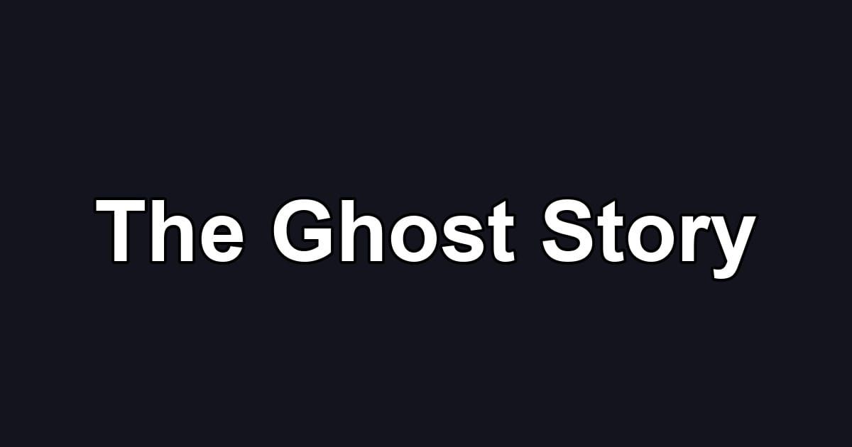 The Ghost Story