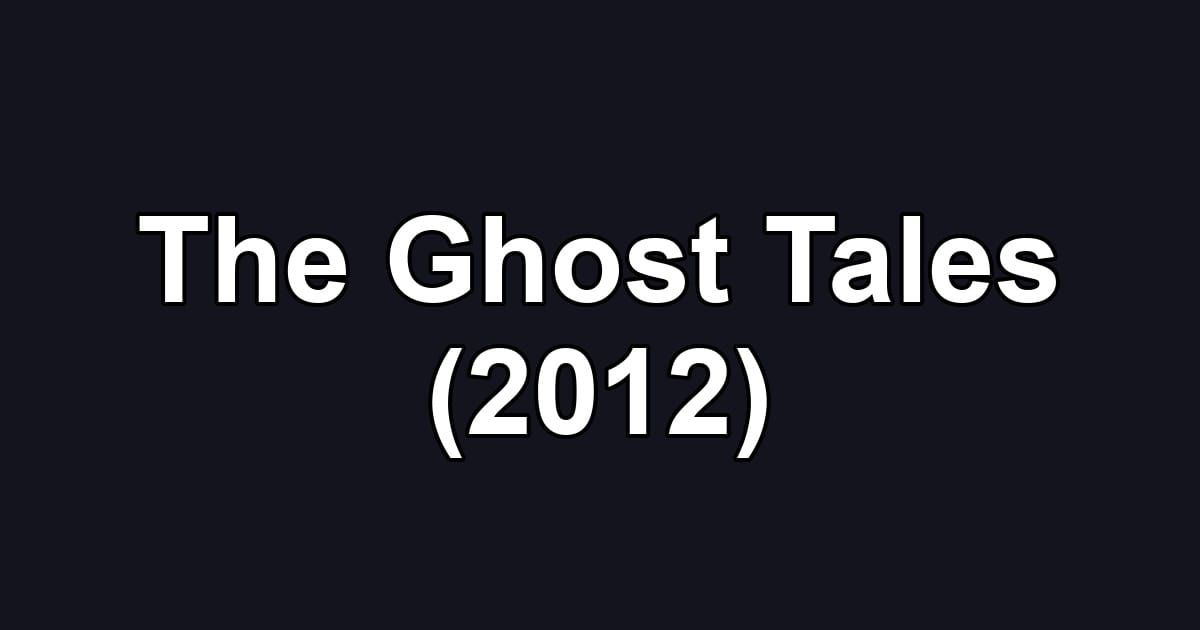 The Ghost Tales (2012)