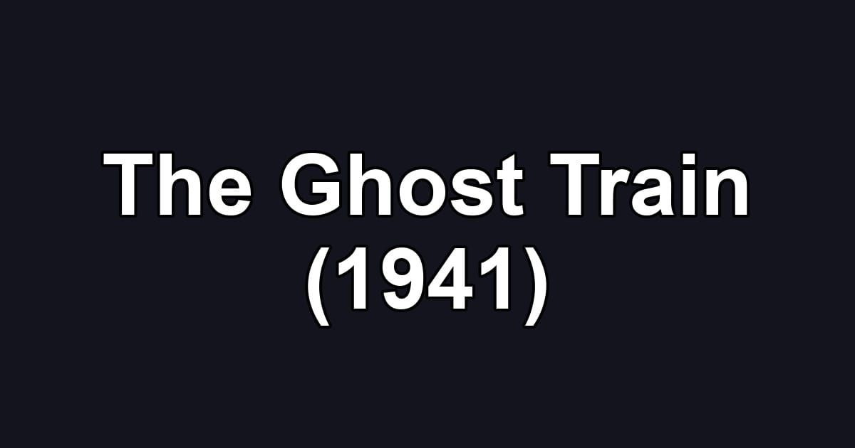 The Ghost Train (1941)
