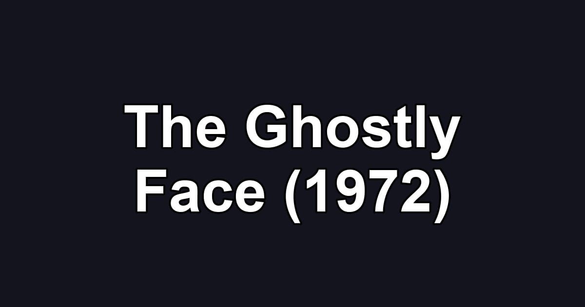 The Ghostly Face (1972)