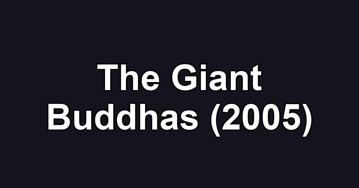 The Giant Buddhas (2005)