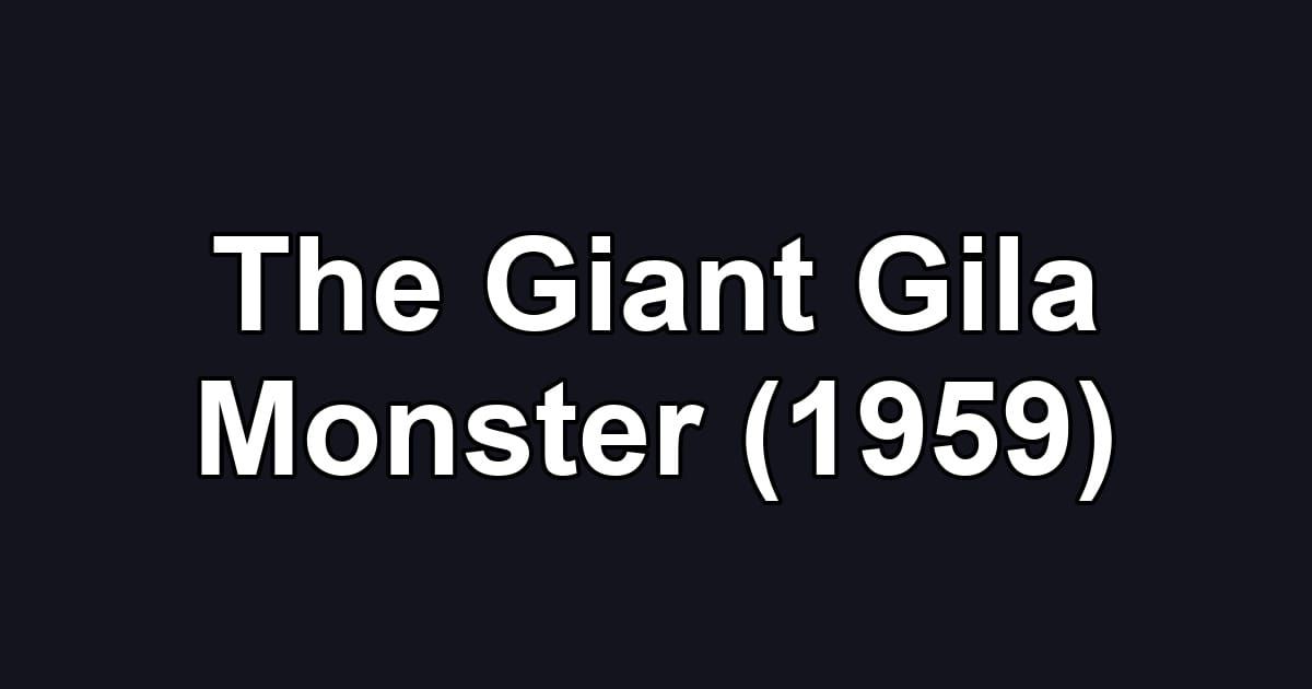 The Giant Gila Monster (1959)