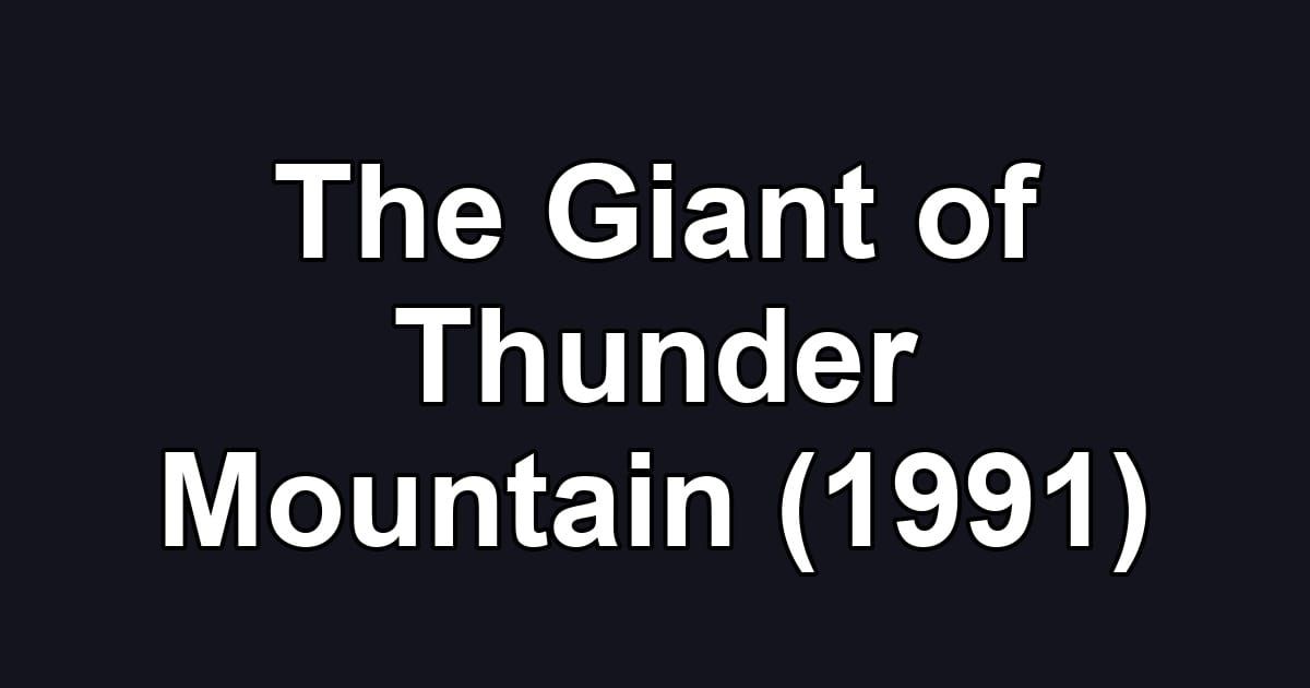 The Giant of Thunder Mountain (1991)