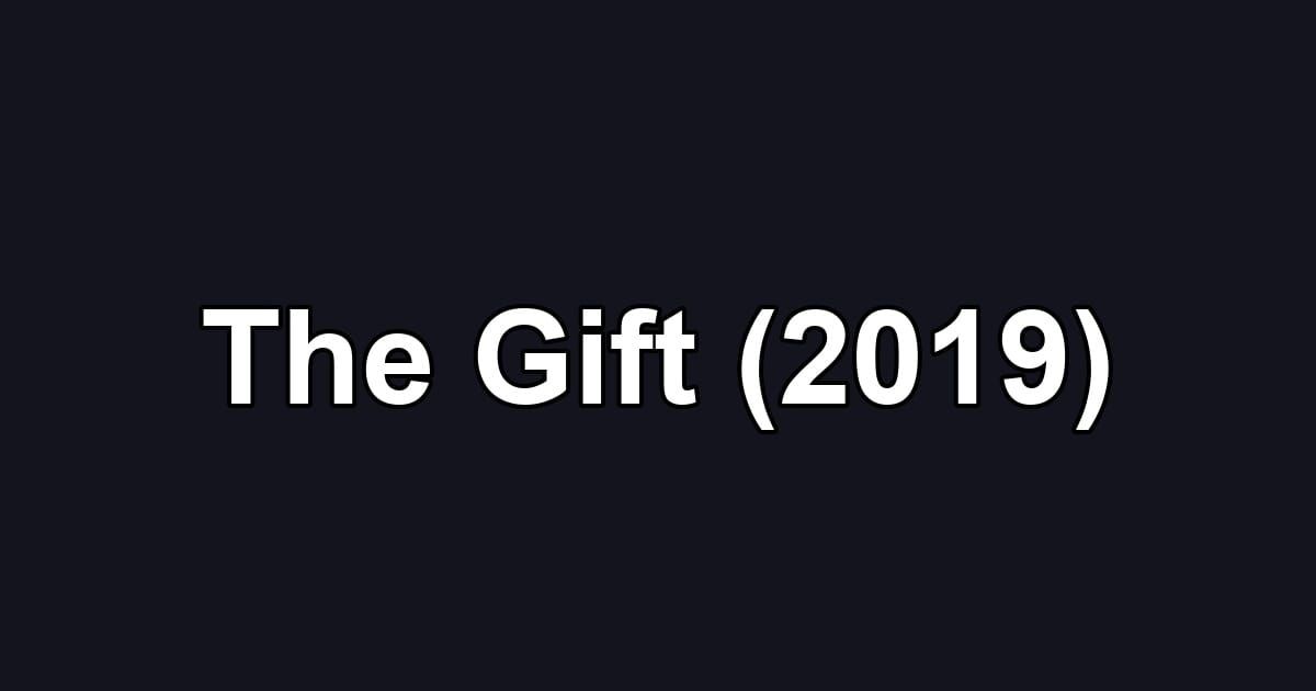 The Gift (2019)