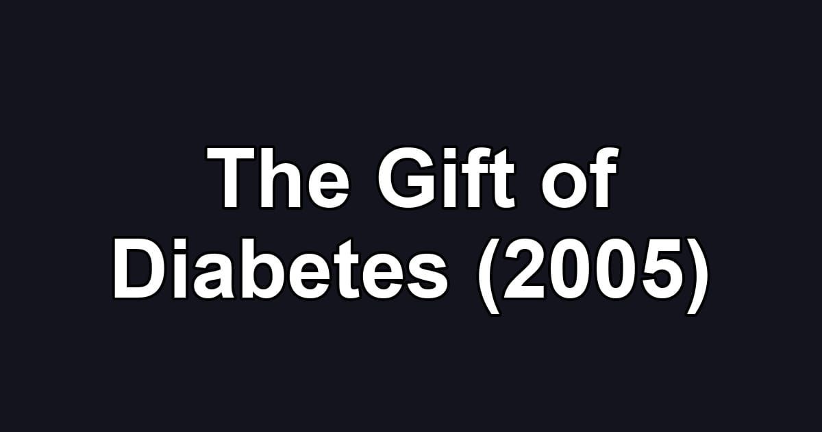 The Gift of Diabetes (2005)