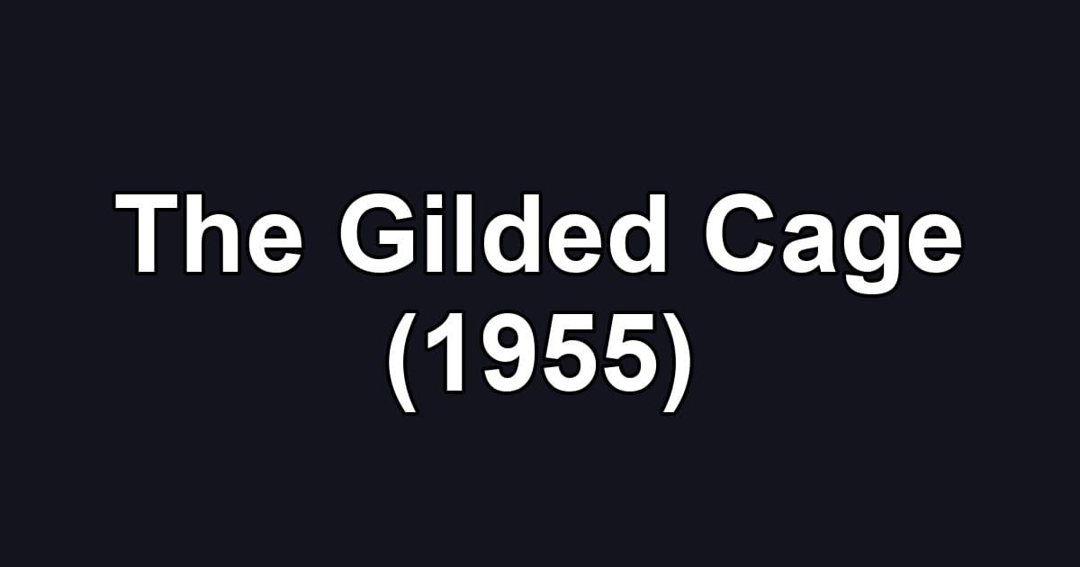 The Gilded Cage (1955)