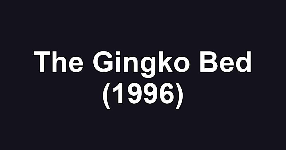 The Gingko Bed (1996)