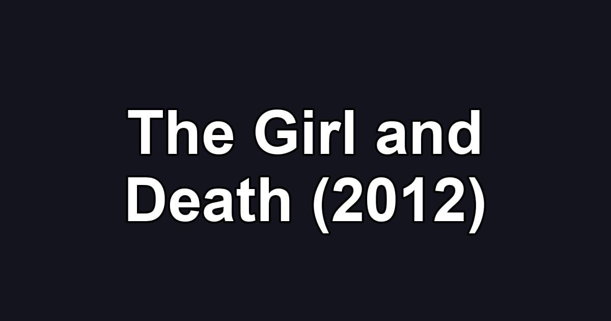The Girl and Death (2012)