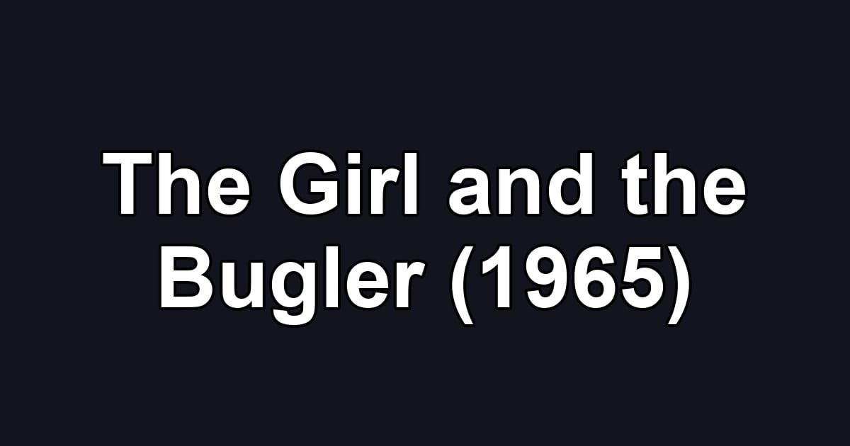 The Girl and the Bugler (1965)