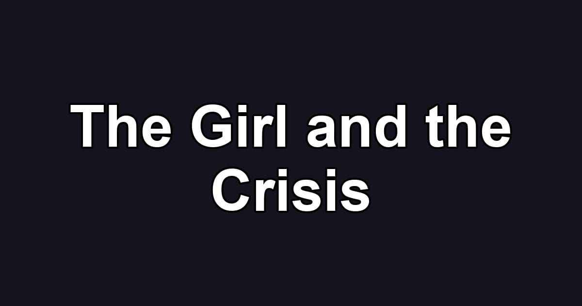 The Girl and the Crisis