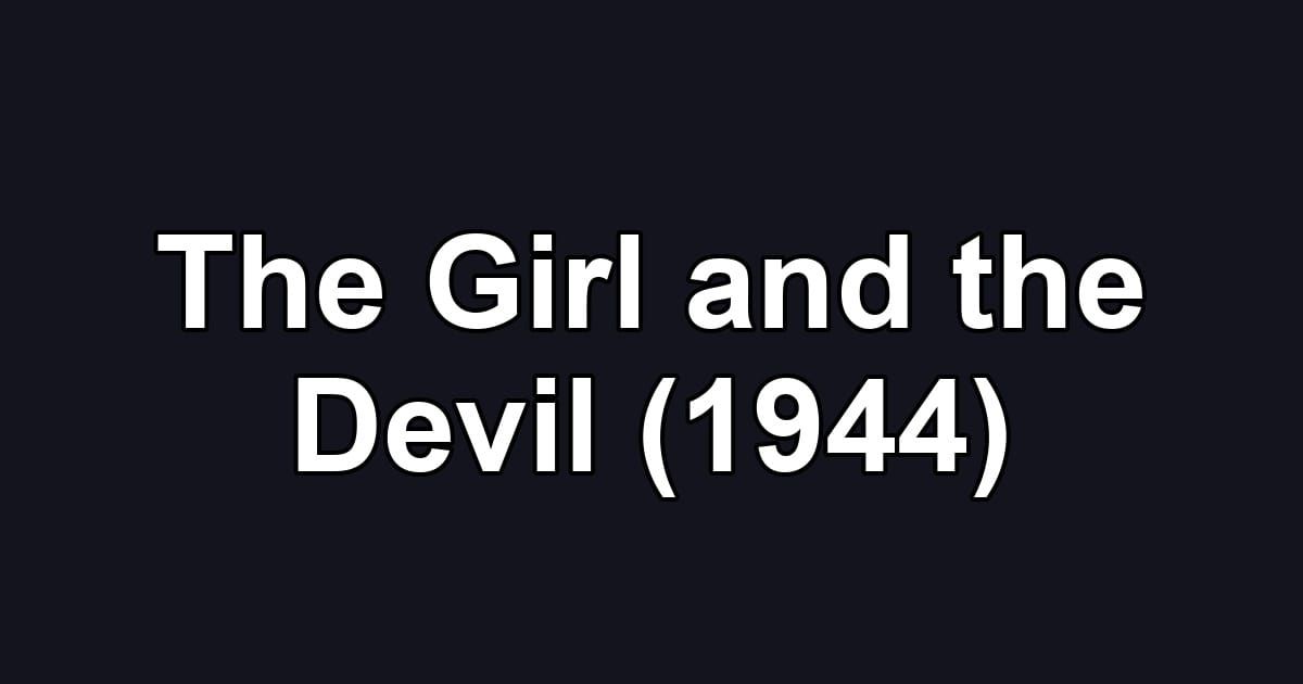 The Girl and the Devil (1944)