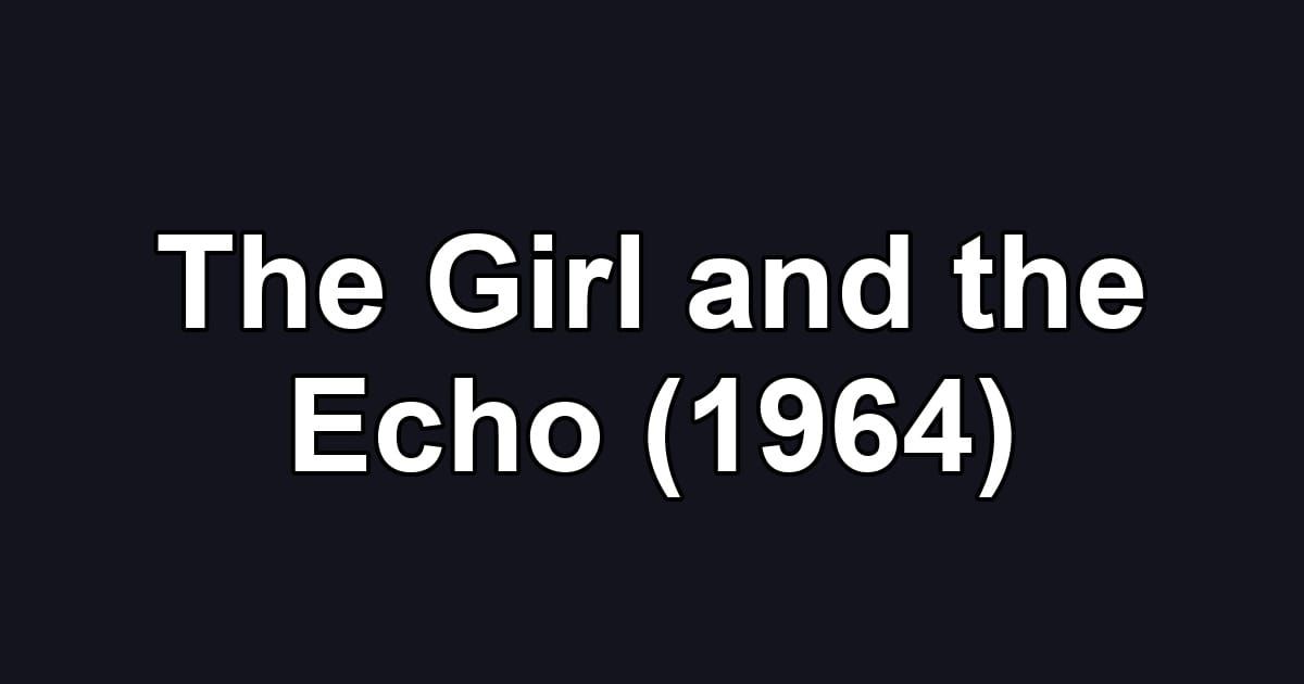 The Girl and the Echo (1964)