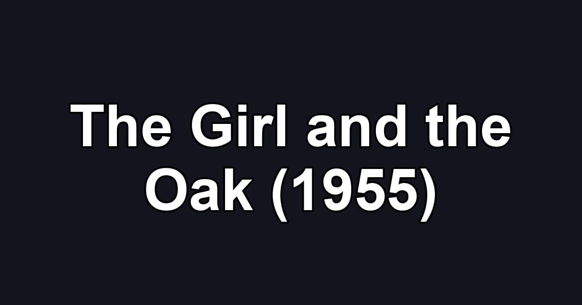 The Girl and the Oak (1955)