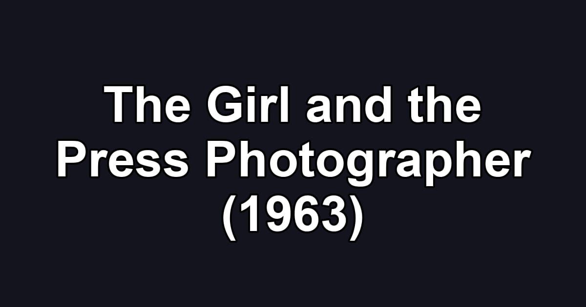 The Girl and the Press Photographer (1963)