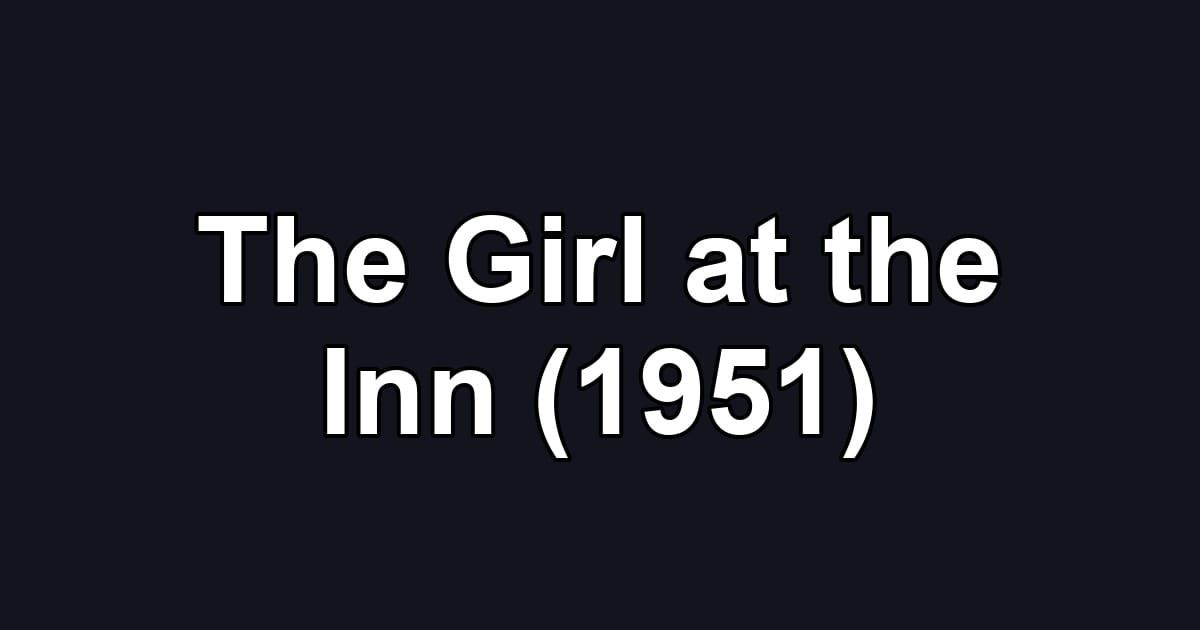 The Girl at the Inn (1951)