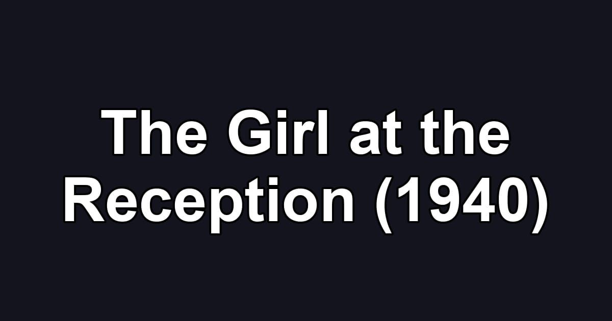 The Girl at the Reception (1940)