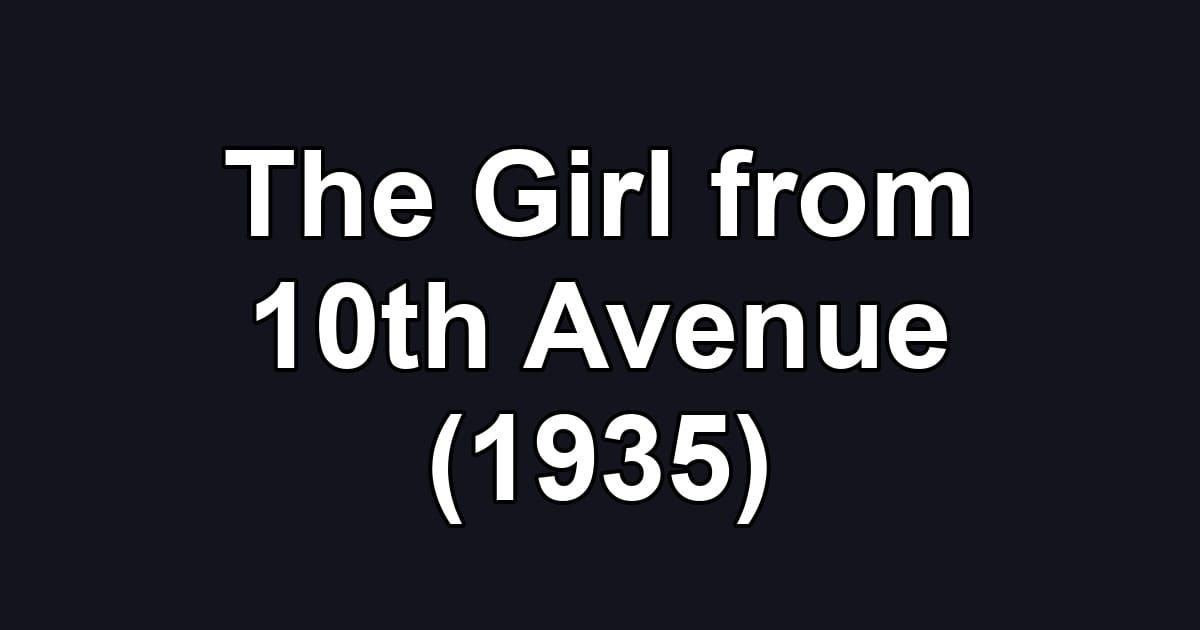 The Girl from 10th Avenue (1935)
