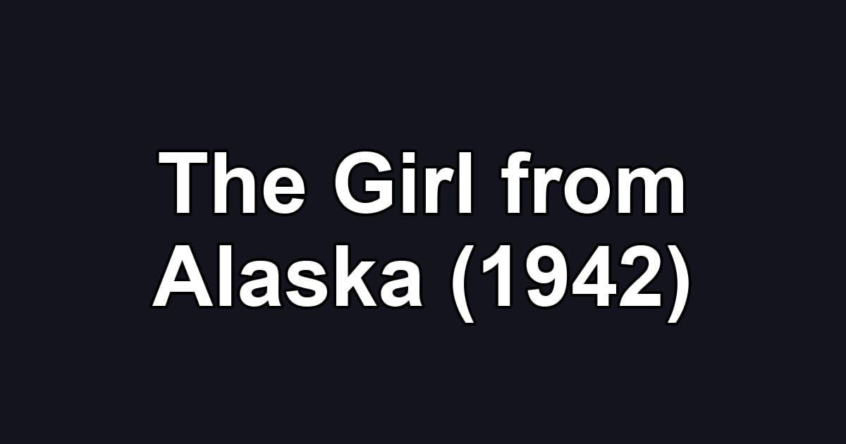 The Girl from Alaska (1942)