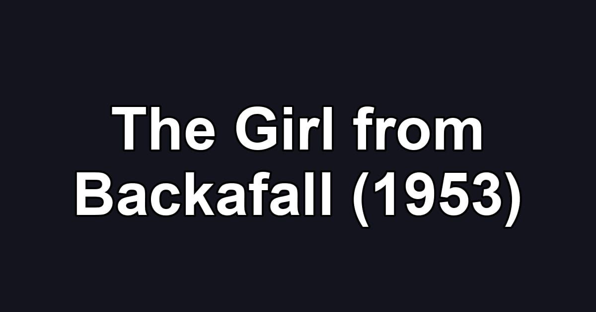 The Girl from Backafall (1953)