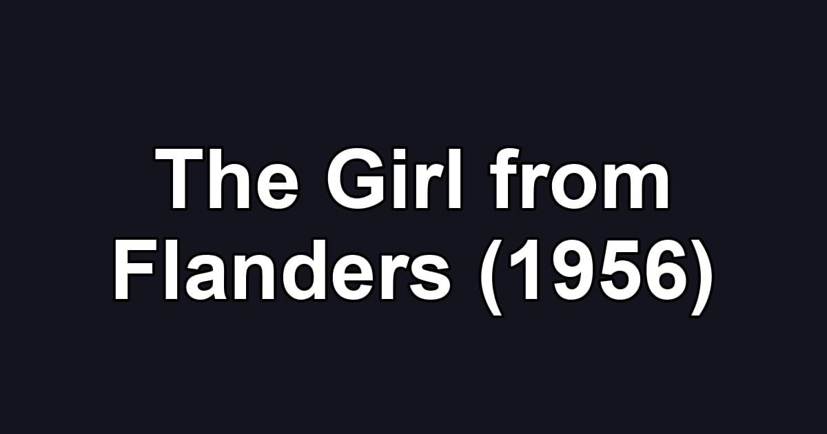 The Girl from Flanders (1956)
