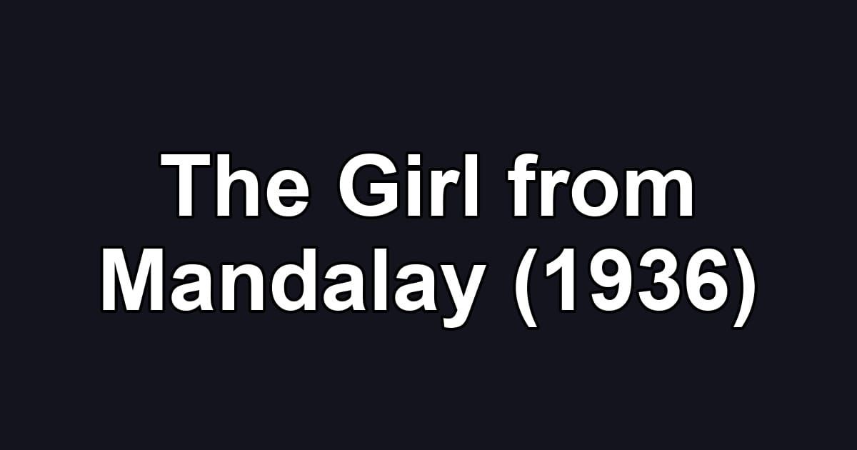 The Girl from Mandalay (1936)
