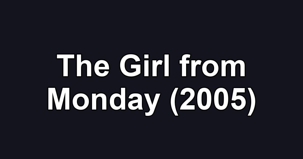 The Girl from Monday (2005)