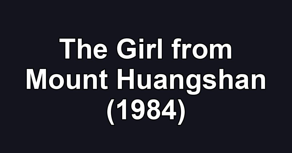 The Girl from Mount Huangshan (1984)