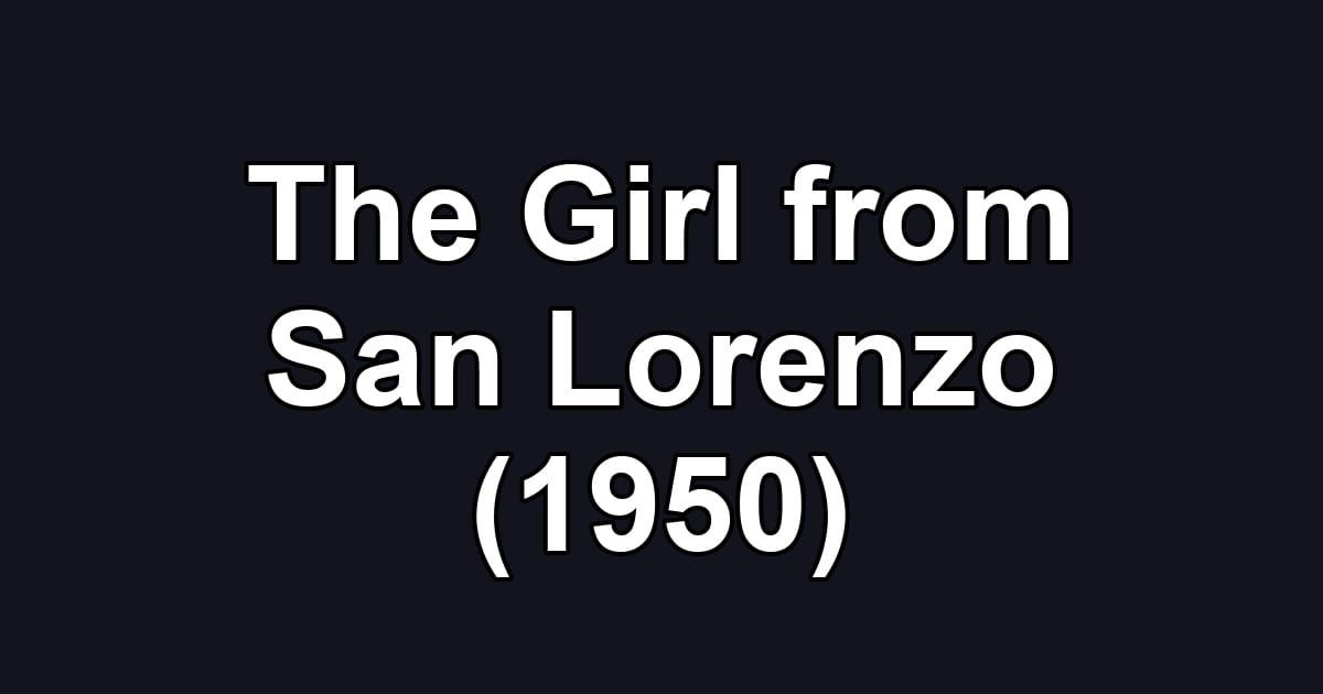 The Girl from San Lorenzo (1950)