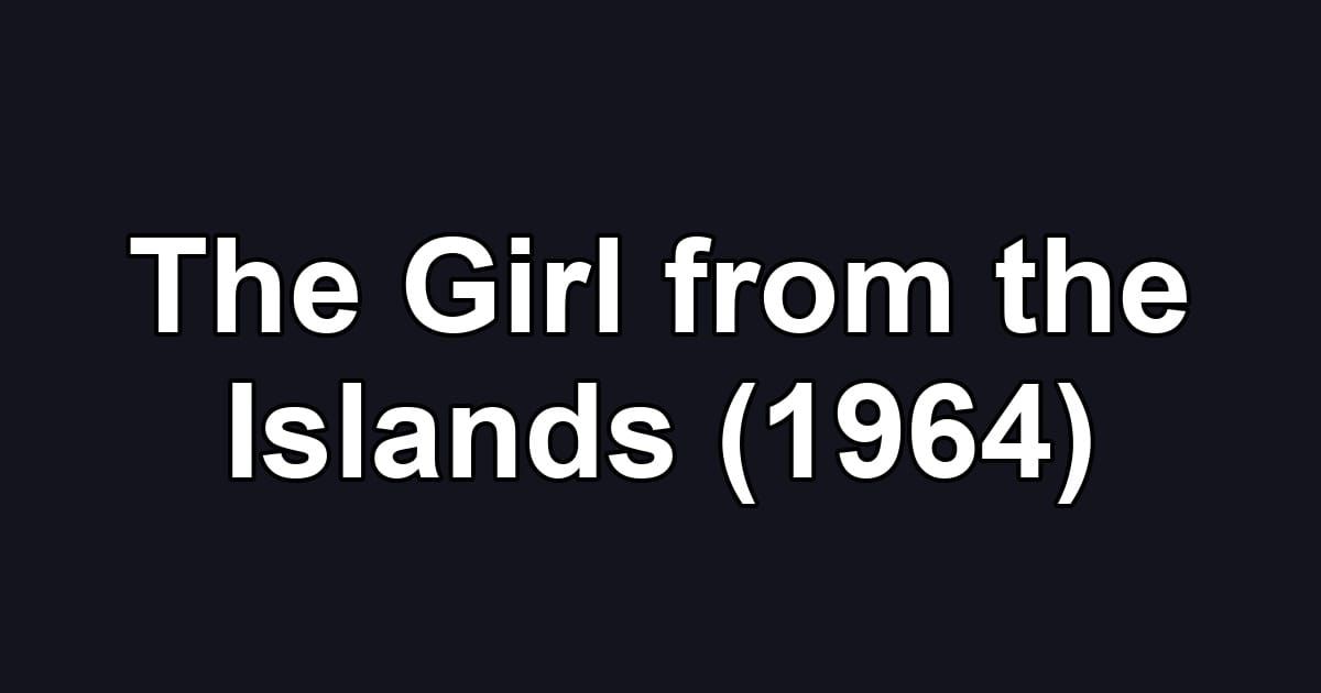 The Girl from the Islands (1964)