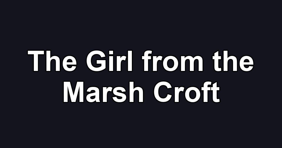 The Girl from the Marsh Croft