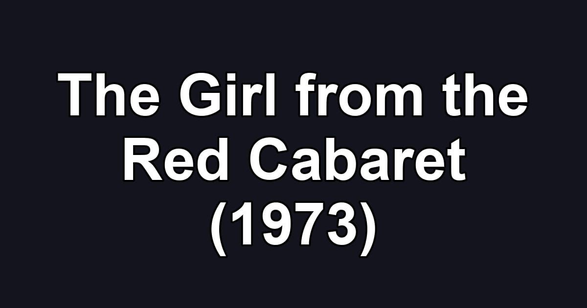 The Girl from the Red Cabaret (1973)