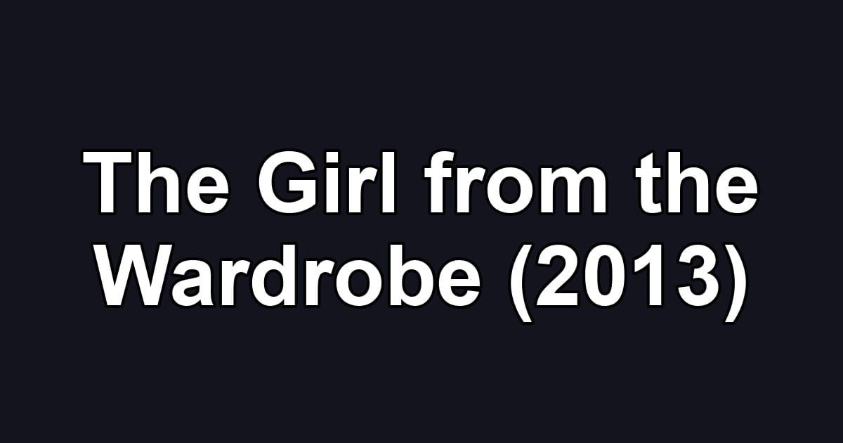 The Girl from the Wardrobe (2013)