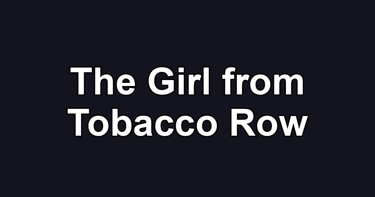 The Girl from Tobacco Row