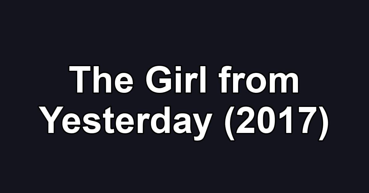 The Girl from Yesterday (2017)