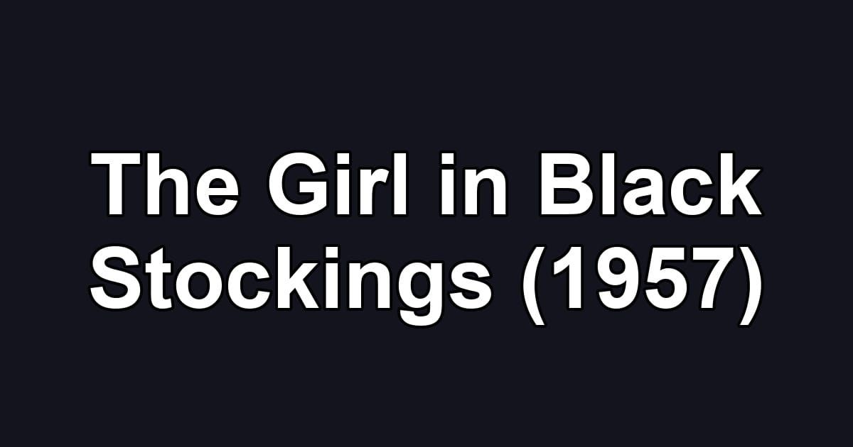 The Girl in Black Stockings (1957)