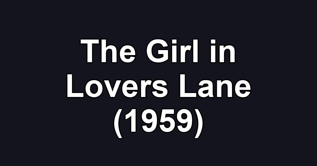 The Girl in Lovers Lane (1959)