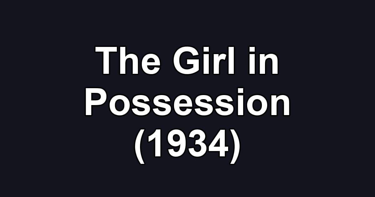 The Girl in Possession (1934)